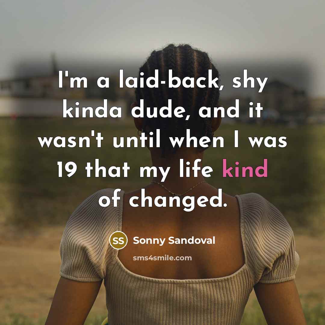 “I'm a laid-back, shy kinda dude, and it wasn't until…” quote by Sonny Sandoval