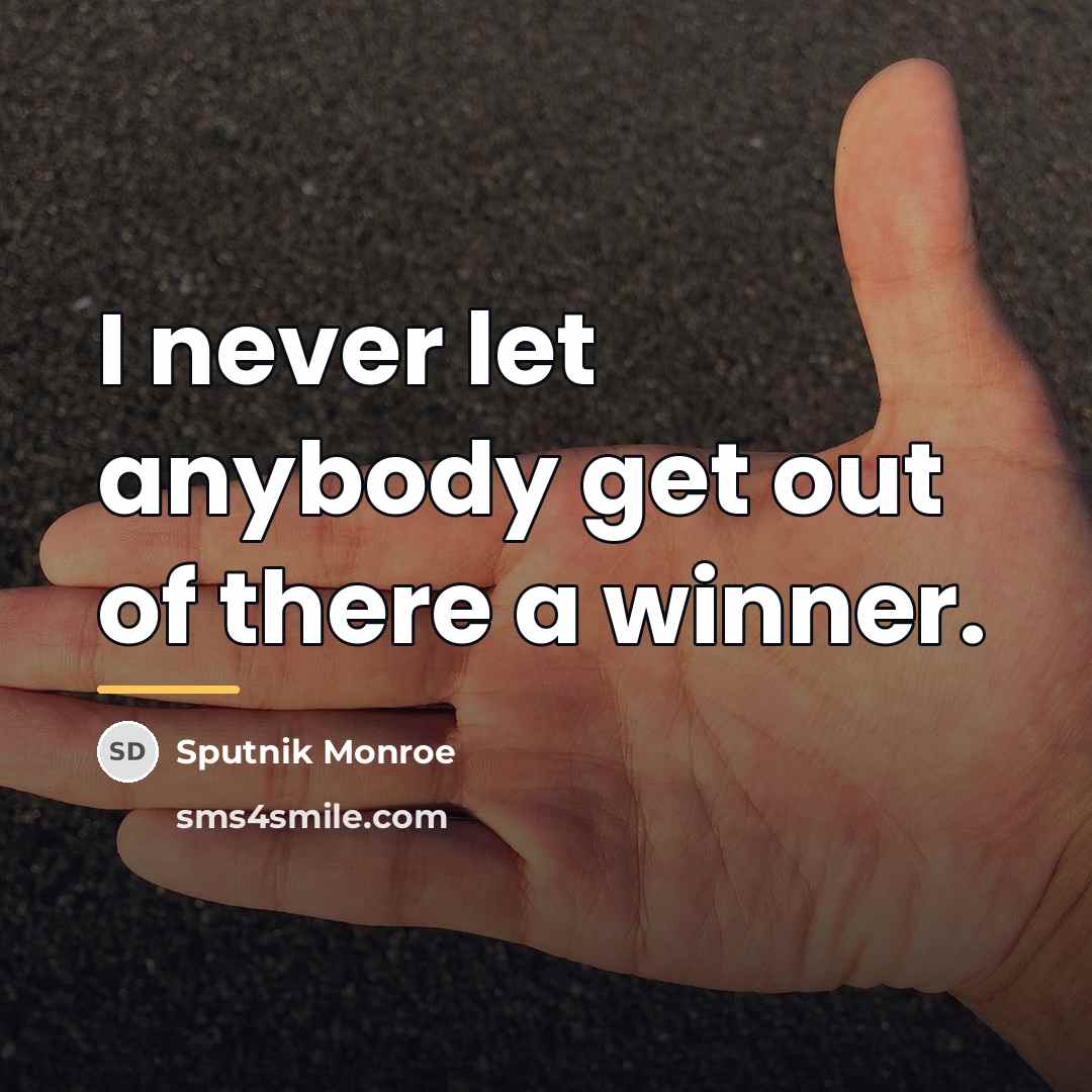 “I never let anybody get out of there a winner.…” quote by Sputnik Monroe