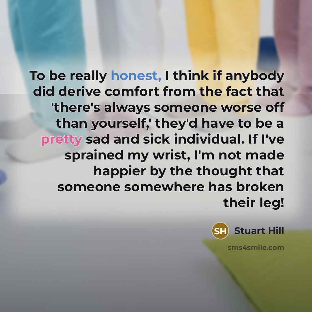 “To be really honest, I think if anybody did derive…” quote by Stuart Hill