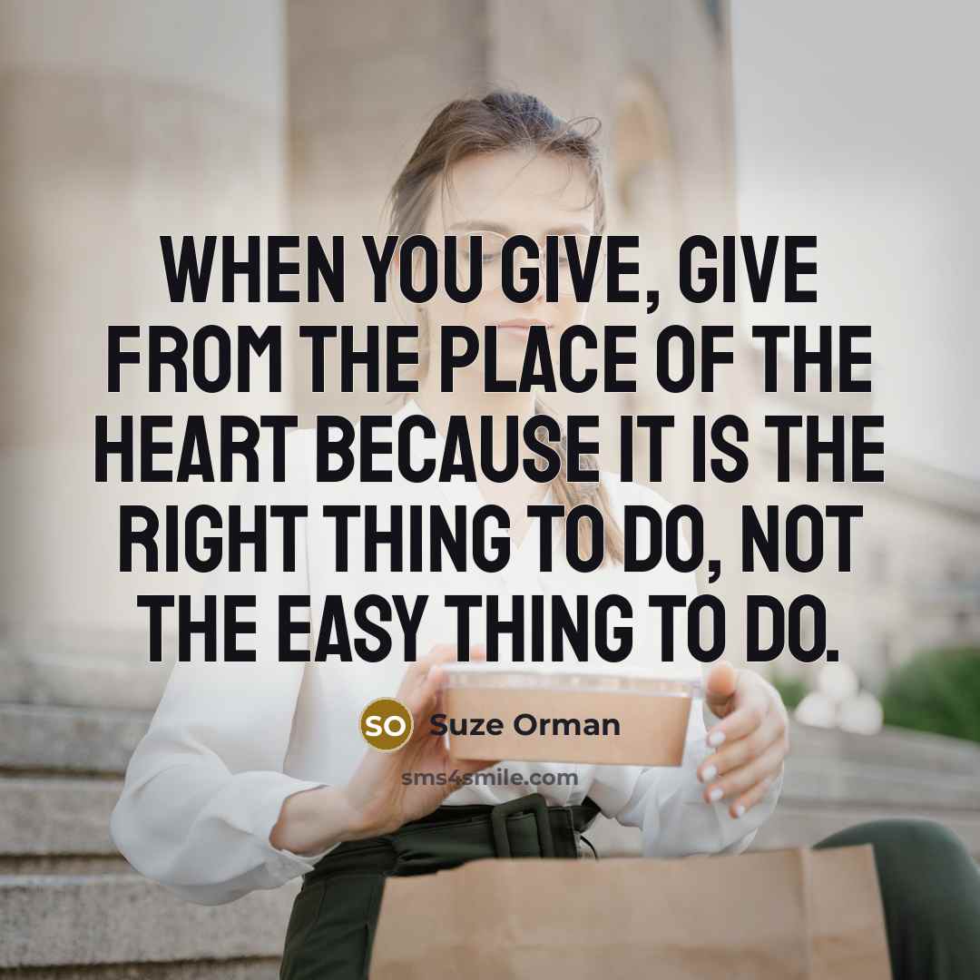 “When you give, give from the place of the heart…” quote by Suze Orman