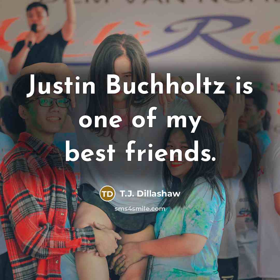 “Justin Buchholtz is one of my best friends.…” quote by T.J. Dillashaw