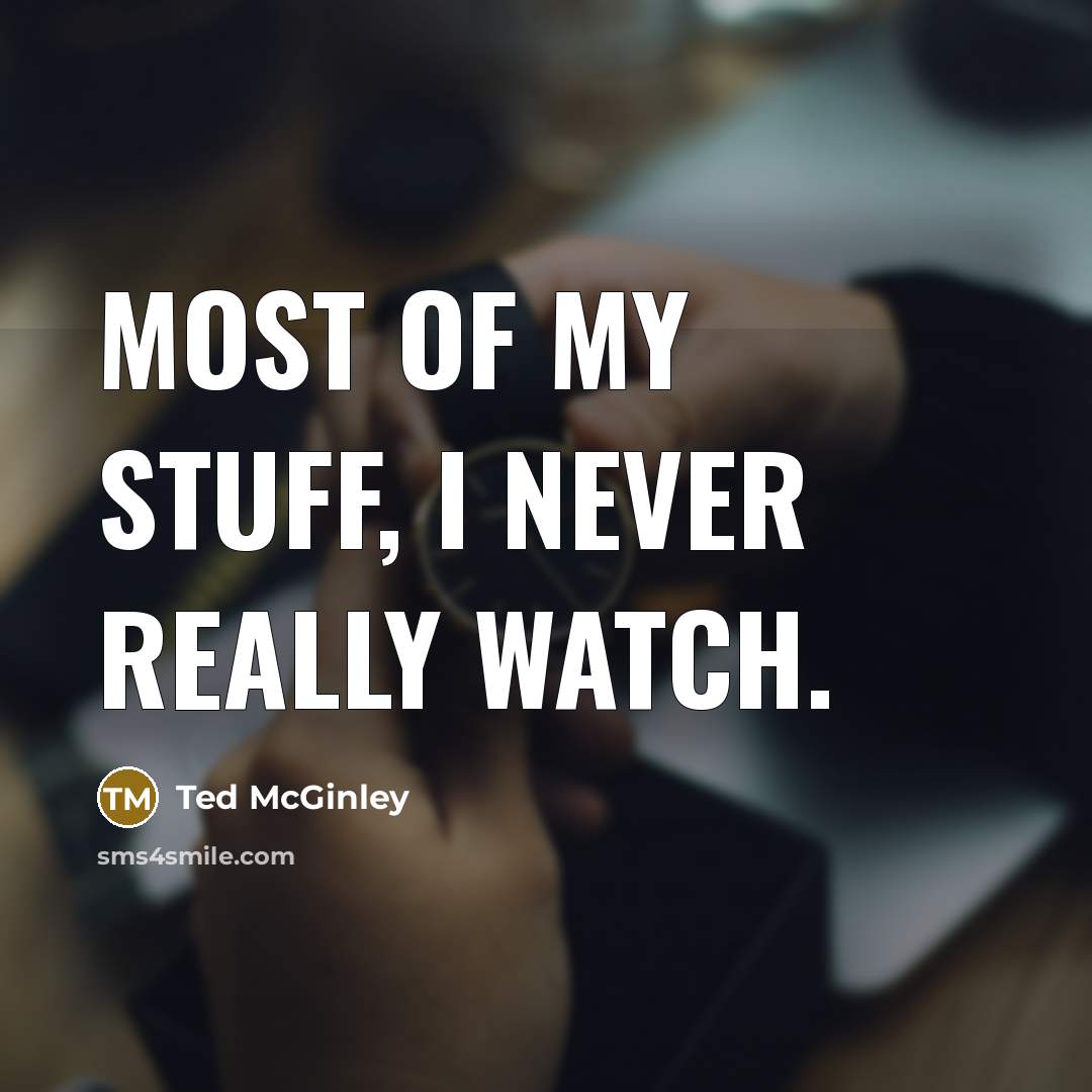 “Most of my stuff, I never really watch.…” quote by Ted McGinley