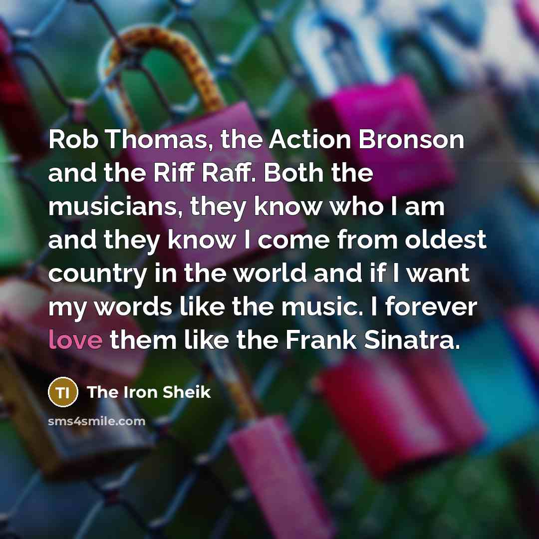 “Rob Thomas, the Action Bronson and the Riff Raff. Both…” quote by The Iron Sheik