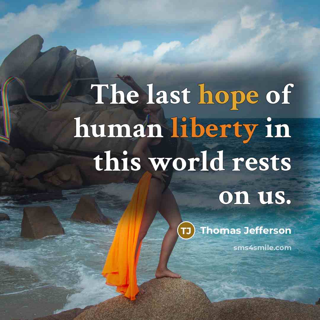 “The last hope of human liberty in this world rests…” quote by Thomas Jefferson
