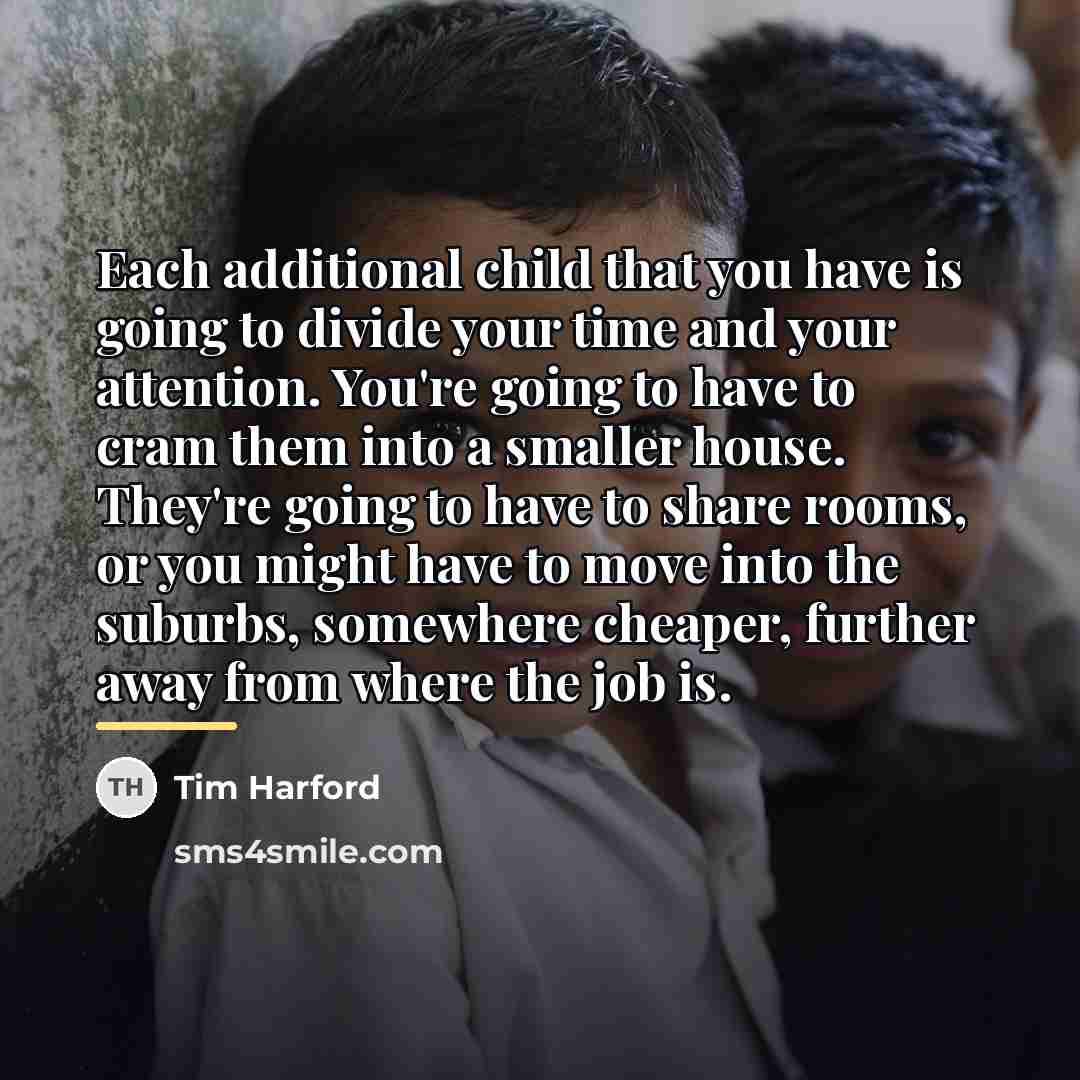 “Each additional child that you have is going to divide…” quote by Tim Harford