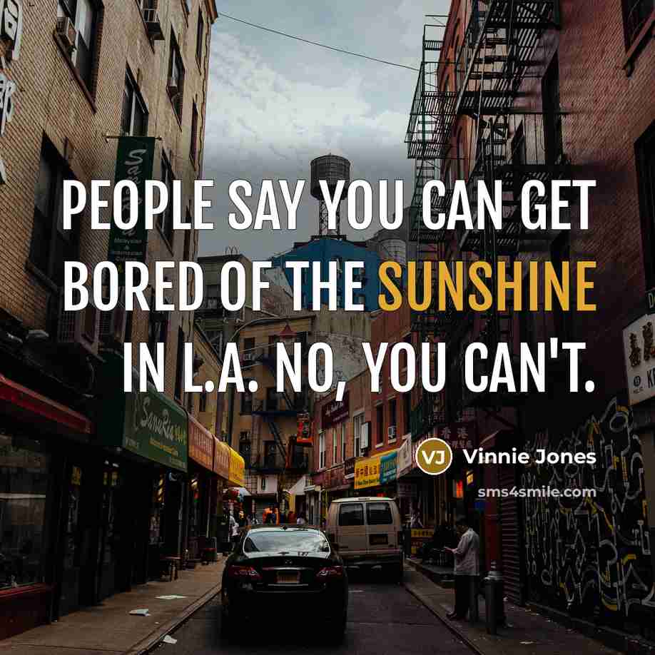 “People say you can get bored of the sunshine in…” quote by Vinnie Jones