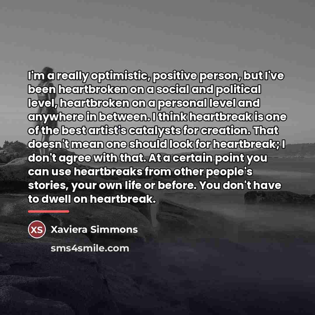“I'm a really optimistic, positive person, but I've been heartbroken…” quote by Xaviera Simmons