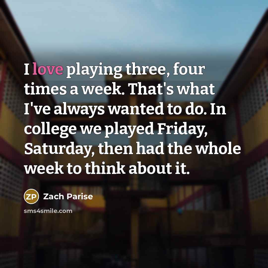“I love playing three, four times a week. That's what…” quote by Zach Parise