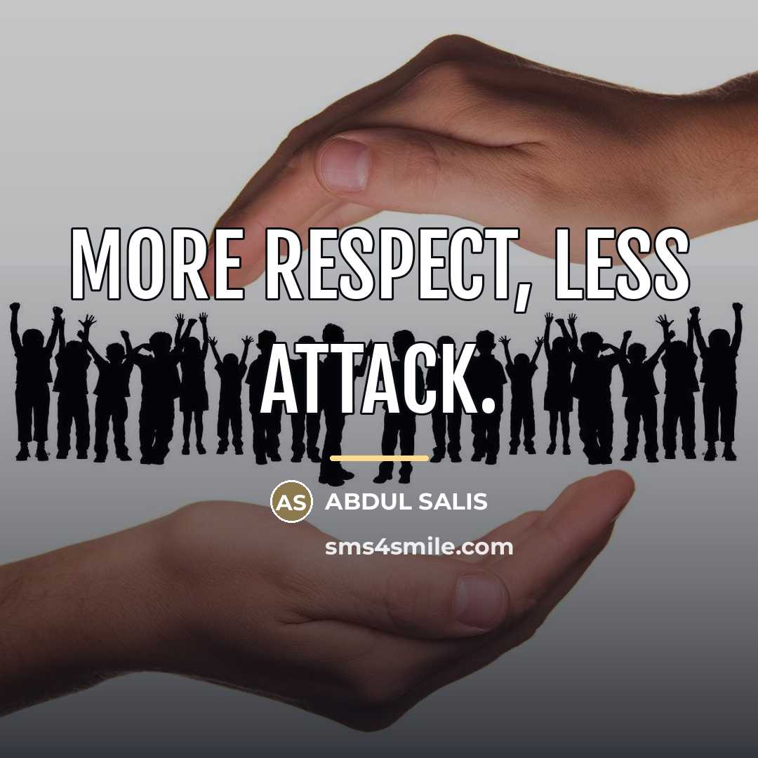 “MORE RESPECT, LESS ATTACK.…” quote by ABDUL SALIS