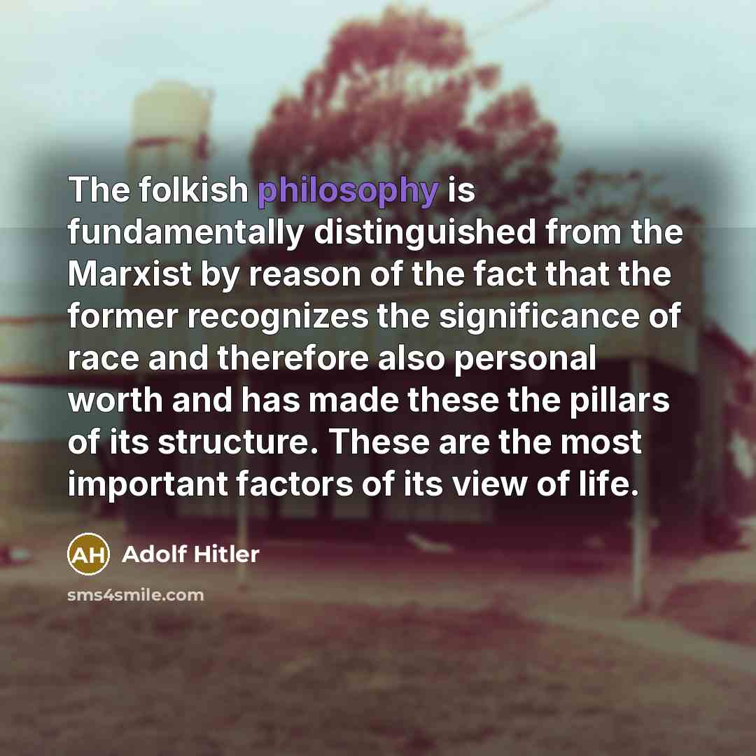 “The folkish philosophy is fundamentally distinguished from the Marxist by…” quote by Adolf Hitler