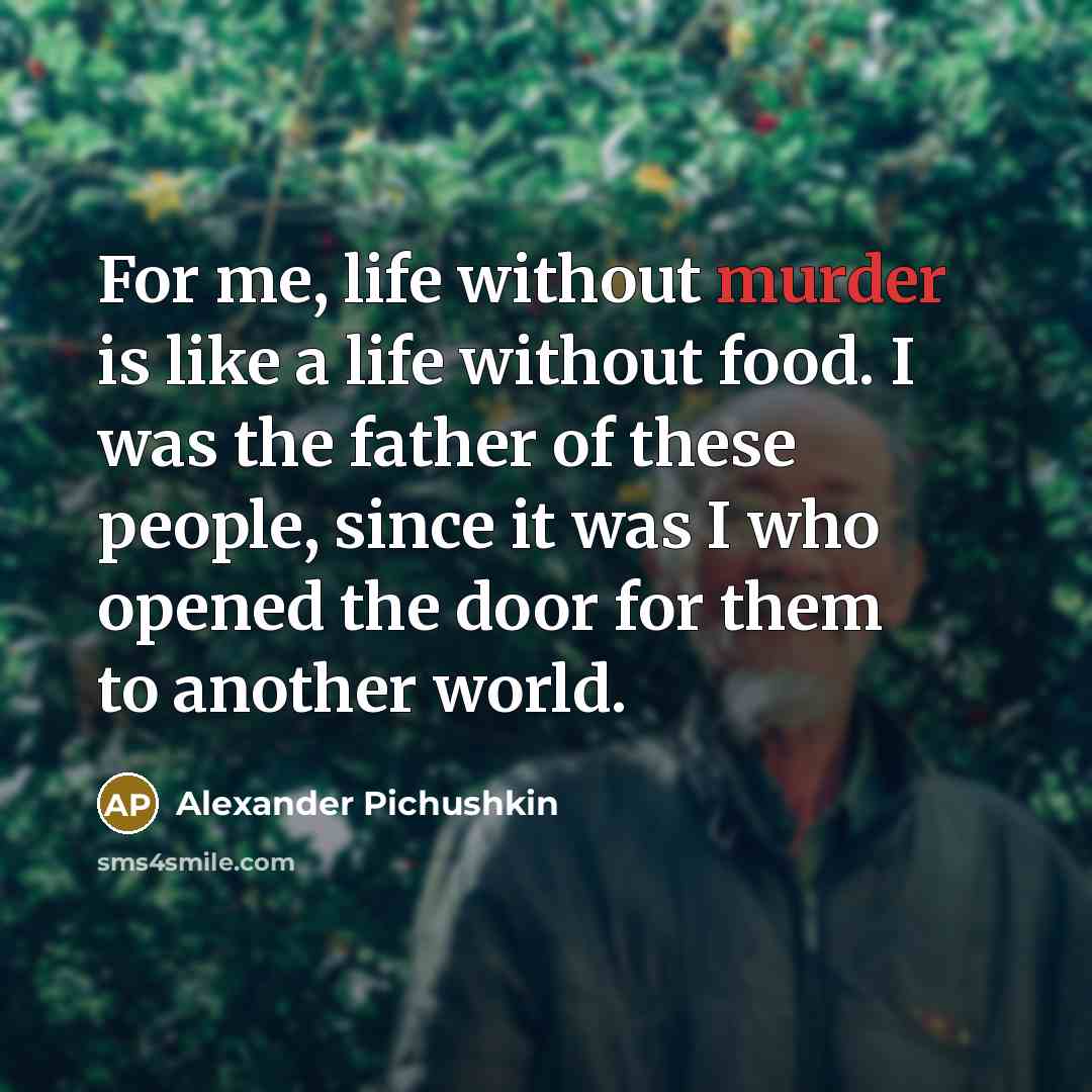 “For me, life without murder is like a life without…” quote by Alexander Pichushkin