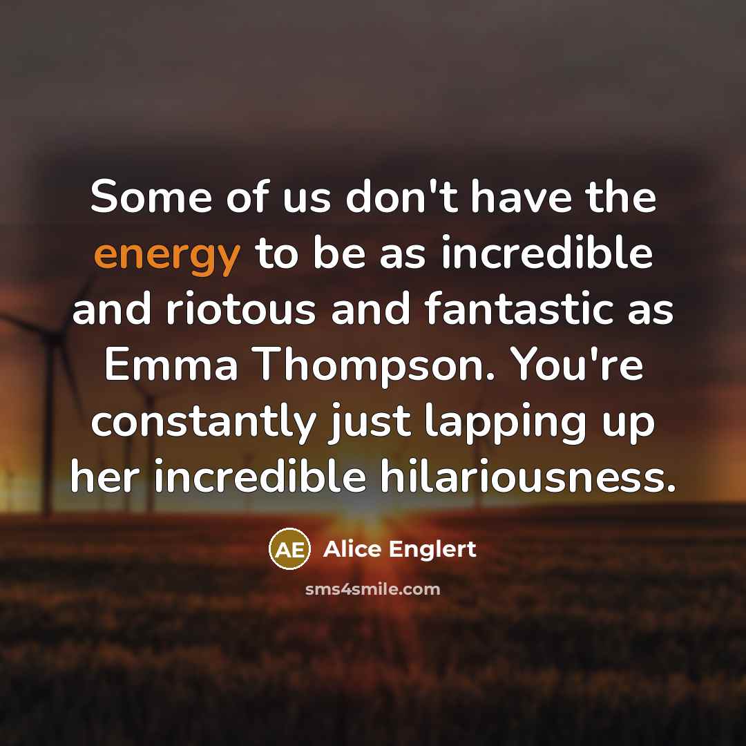 “Some of us don't have the energy to be as…” quote by Alice Englert