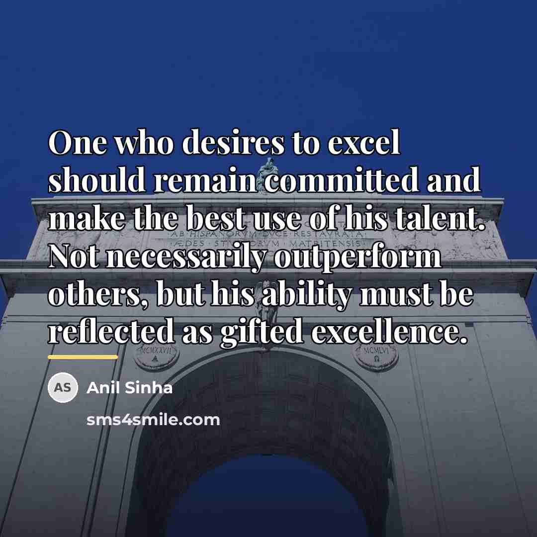 “One who desires to excel should remain committed and make…” quote by Anil Sinha
