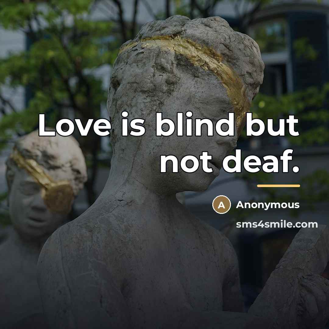 “Love is blind but not deaf.…” quote by Anonymous