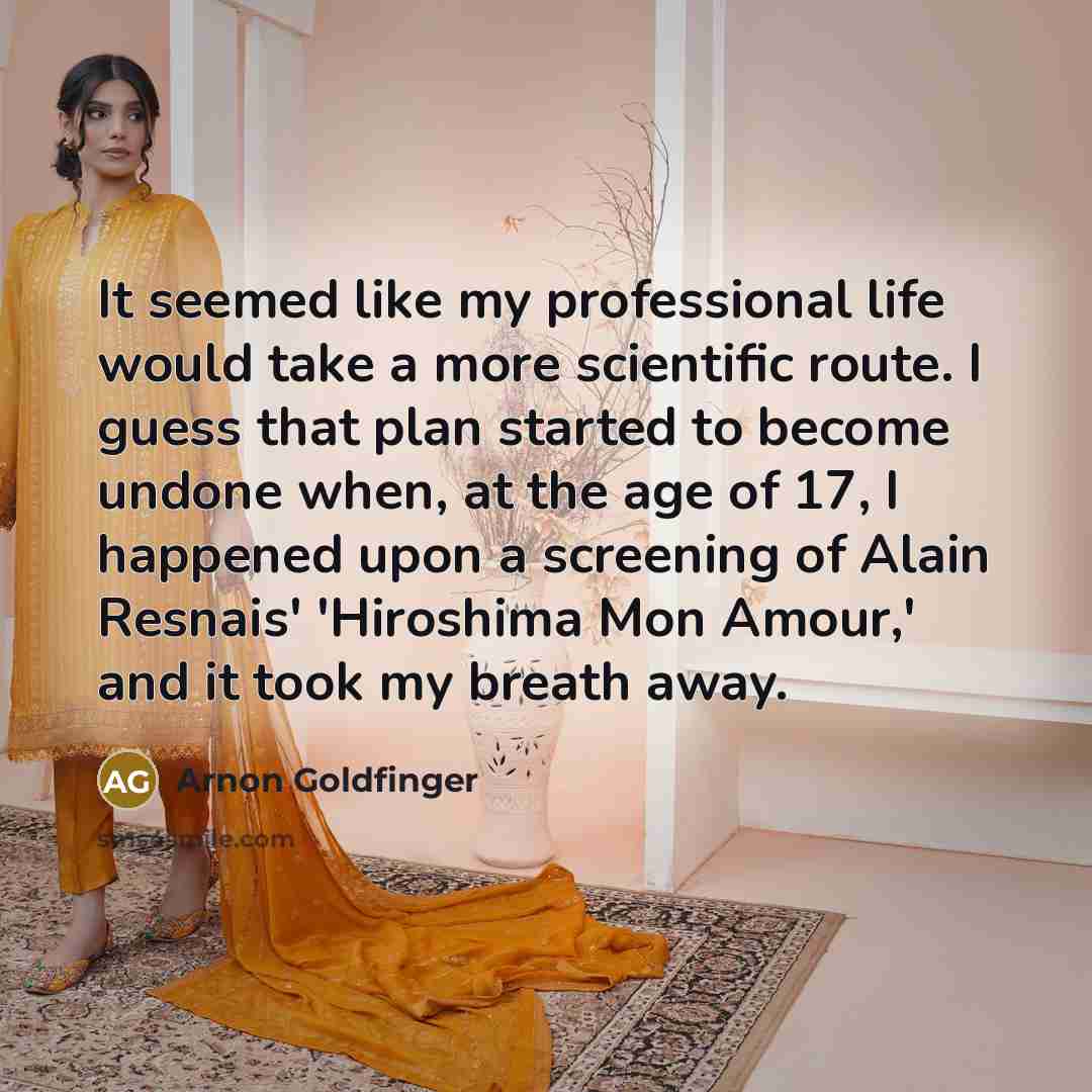 “It seemed like my professional life would take a more…” quote by Arnon Goldfinger