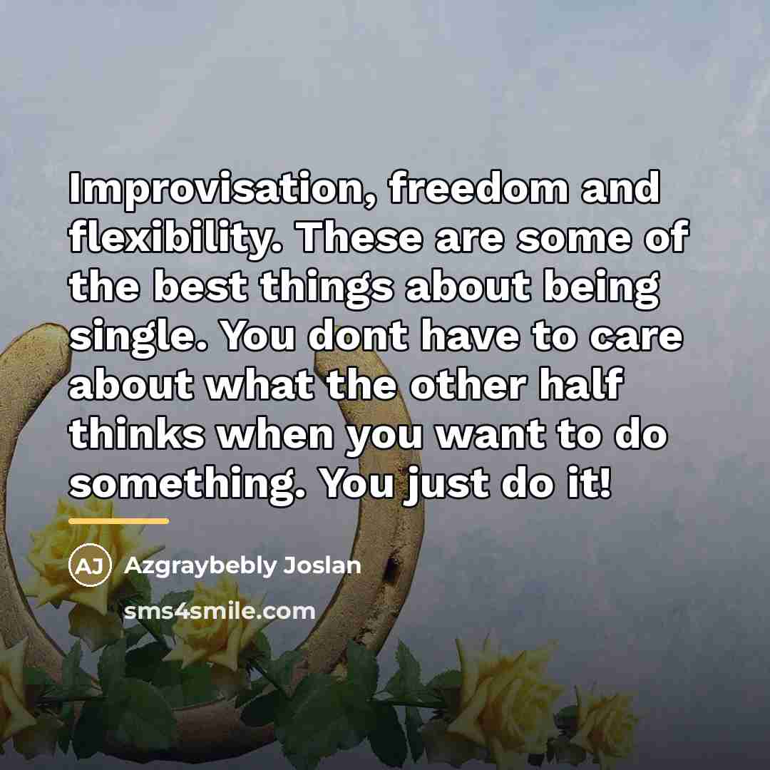 “Improvisation, freedom and flexibility. These are some of the best…” quote by Azgraybebly Joslan