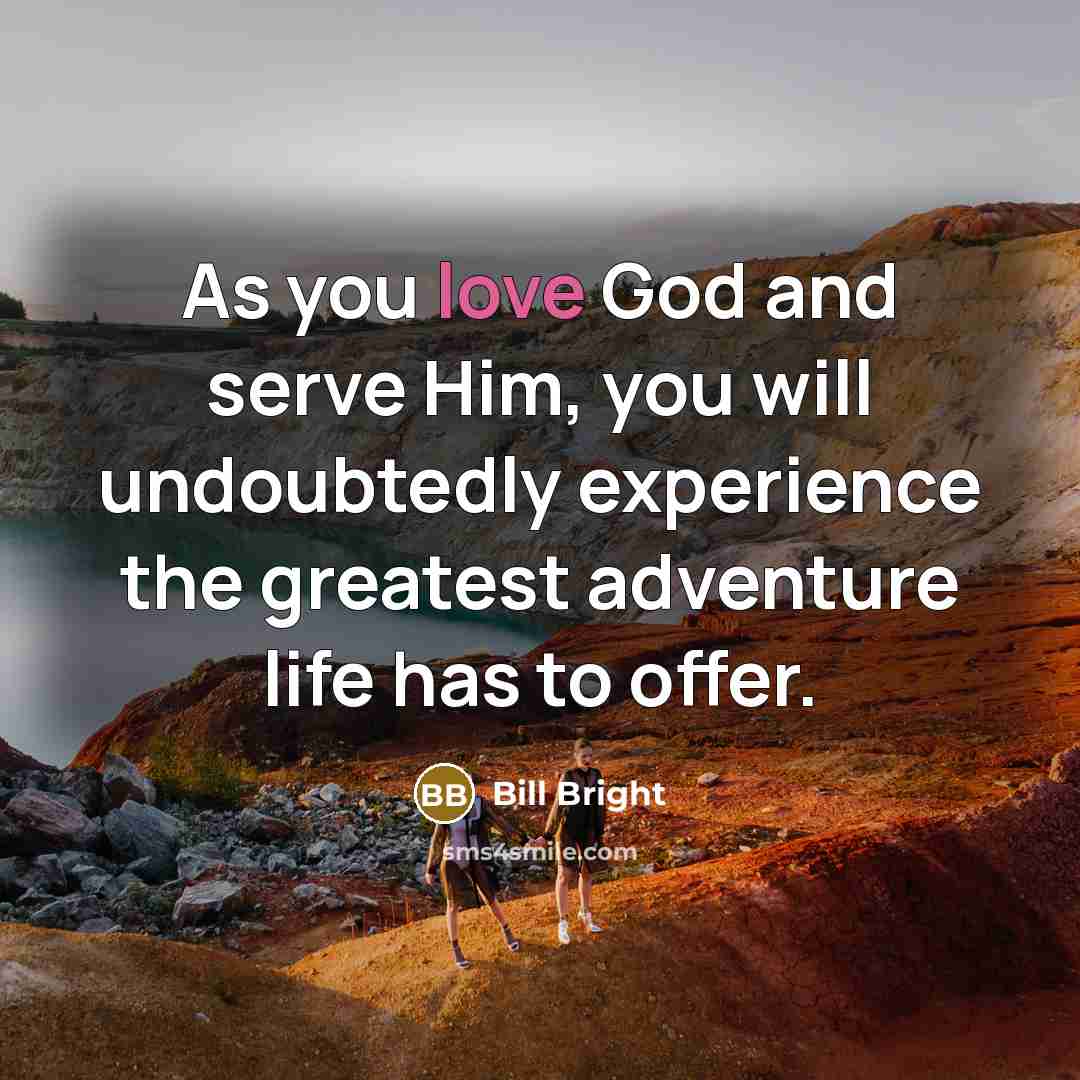 “As you love God and serve Him, you will undoubtedly…” quote by Bill Bright
