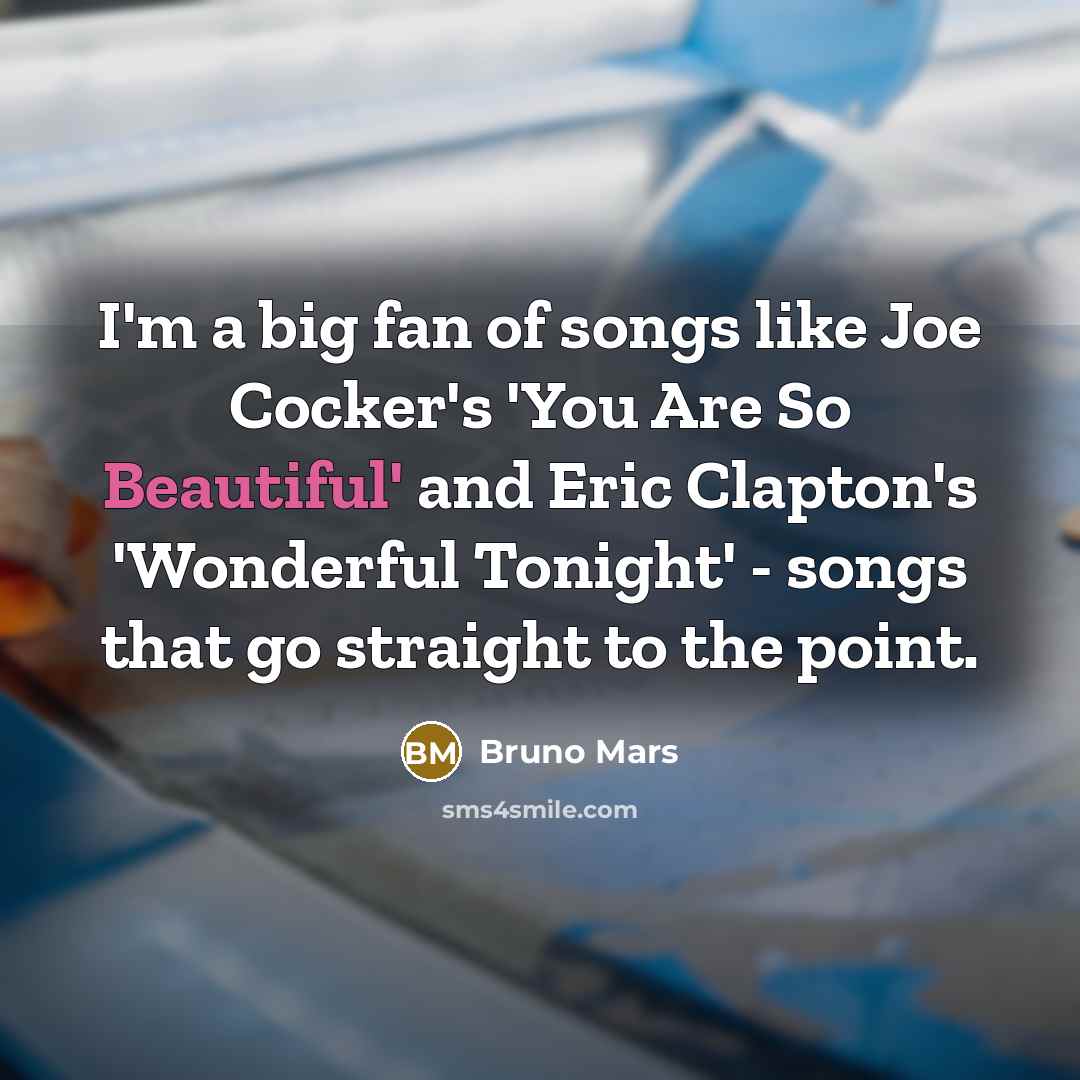 “I'm a big fan of songs like Joe Cocker's 'You…” quote by Bruno Mars