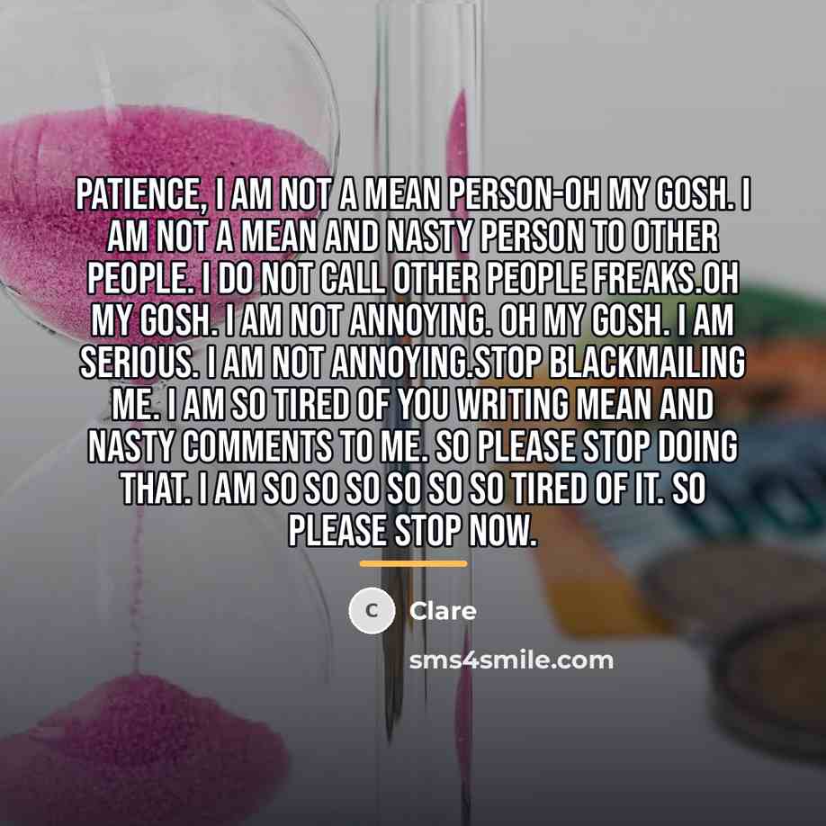 “Patience, I AM NOT A MEAN PERSON-OH MY GOSH. I…” quote by CLARE