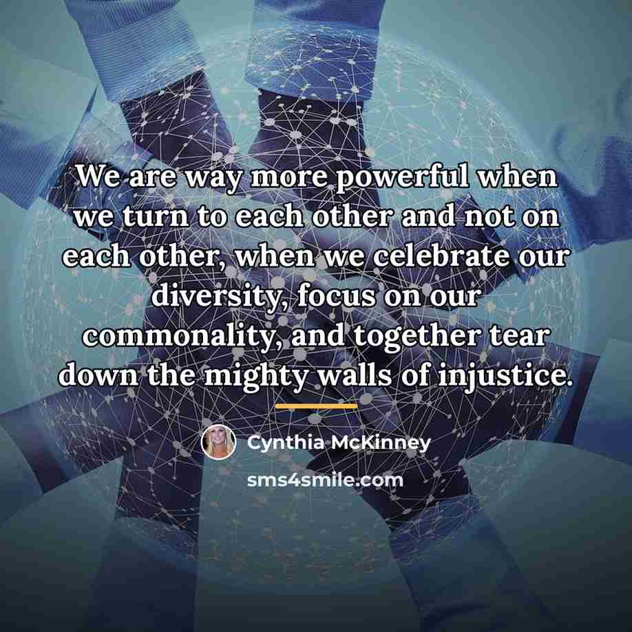 “We are way more powerful when we turn to each…” quote by Cynthia McKinney
