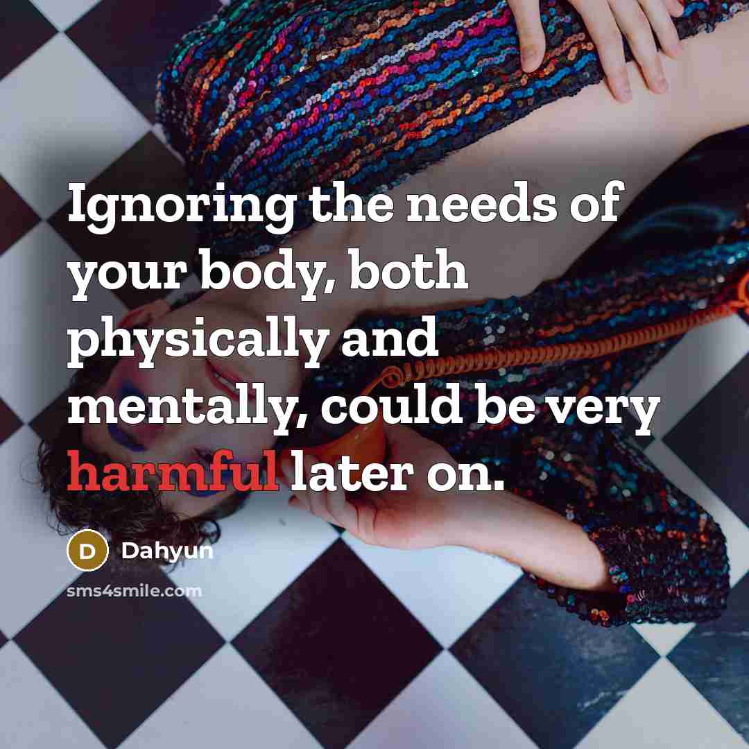 “Ignoring the needs of your body, both physically and mentally,…” quote by Dahyun