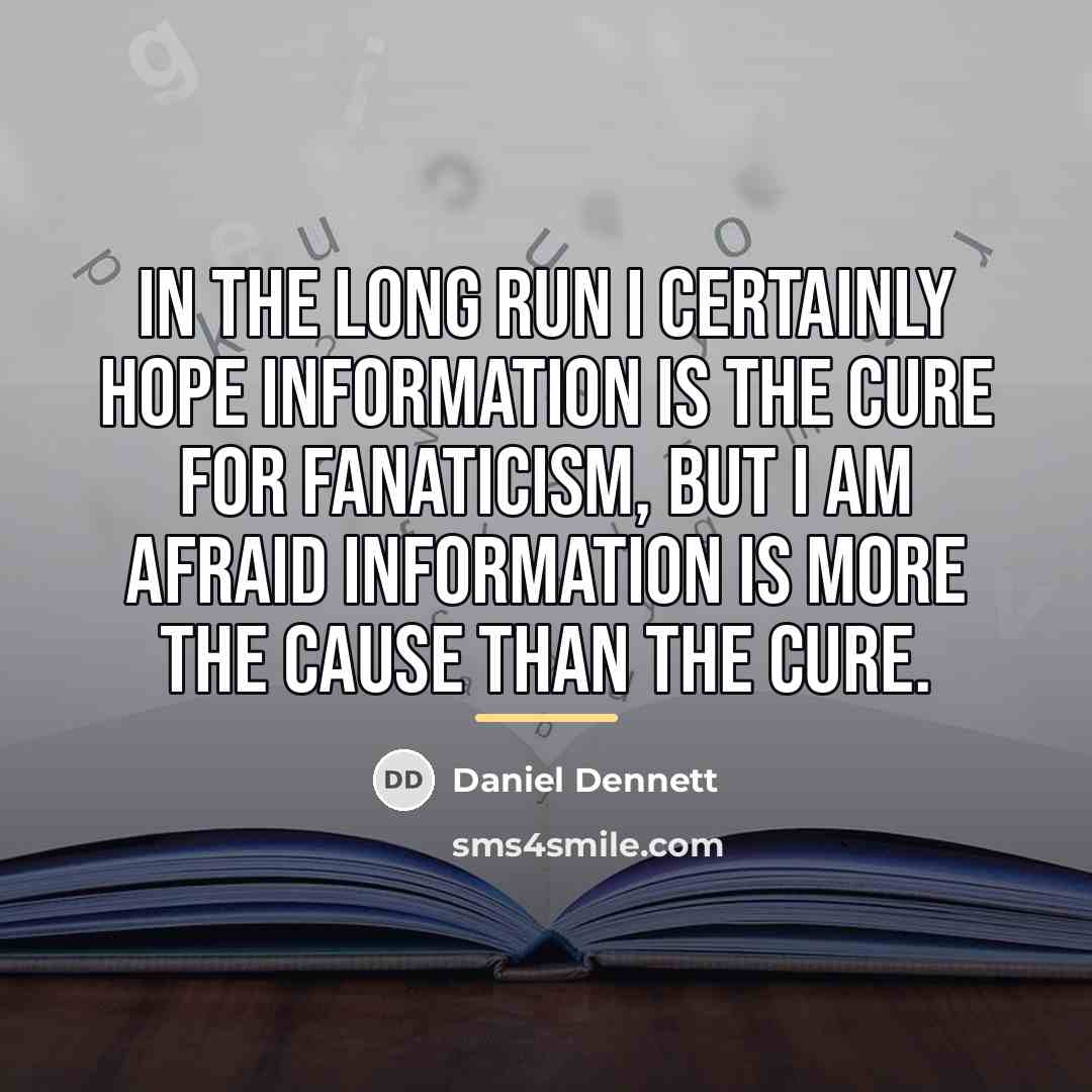 “In the long run I certainly hope information is the…” quote by Daniel Dennett