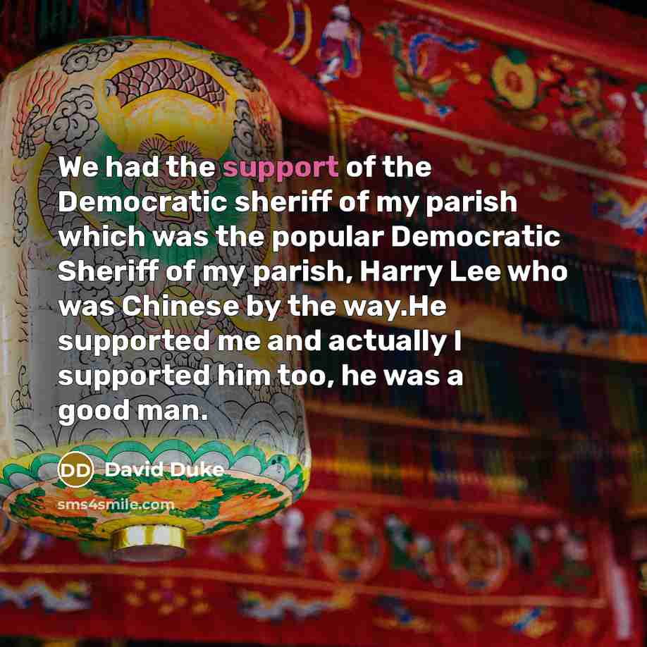 “We had the support of the Democratic sheriff of my…” quote by David Duke