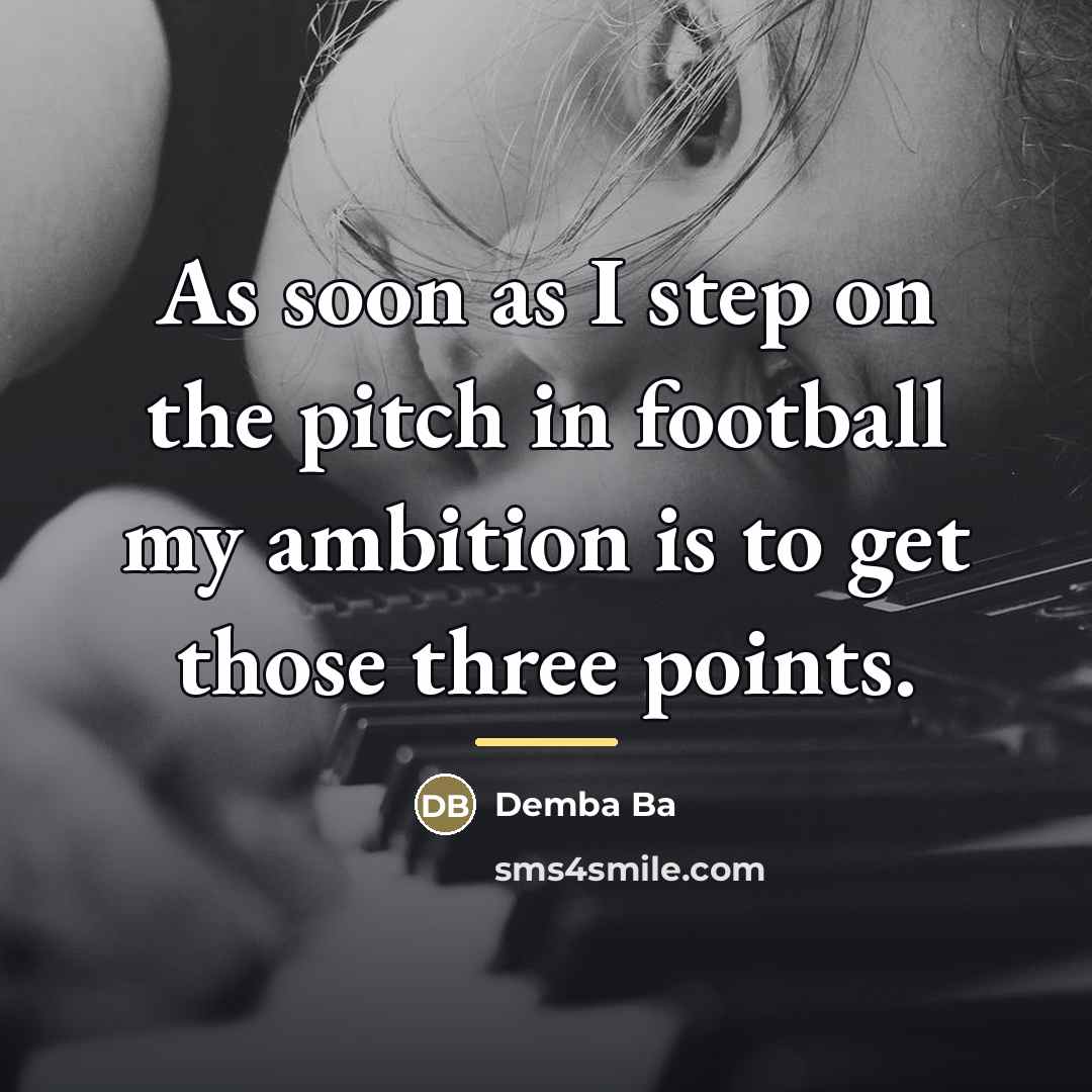 “As soon as I step on the pitch in football…” quote by Demba Ba