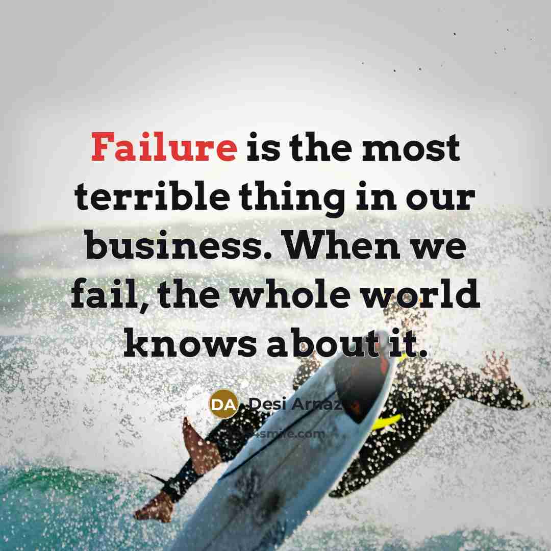 “Failure is the most terrible thing in our business. When…” quote by Desi Arnaz