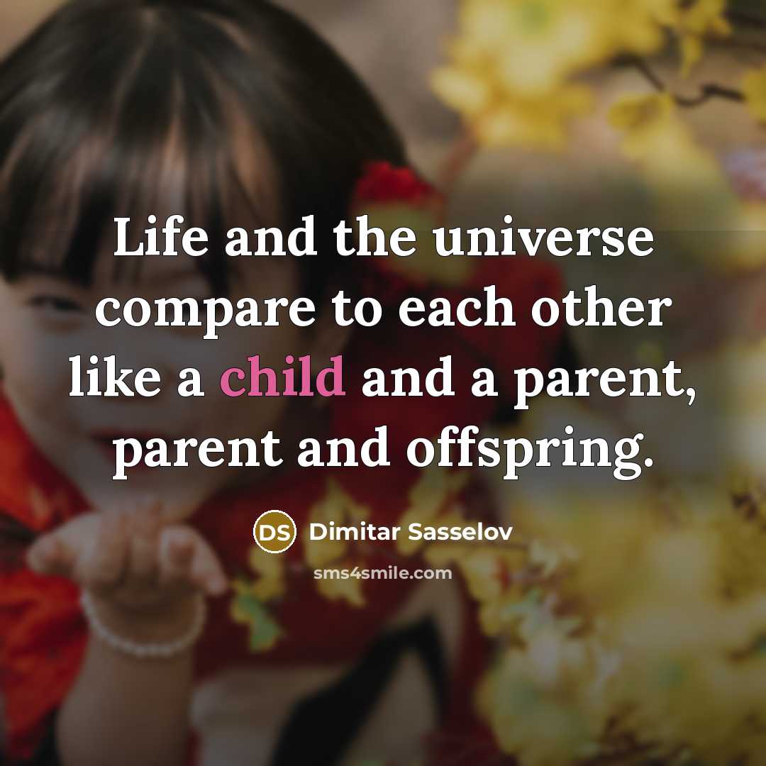 “Life and the universe compare to each other like a…” quote by Dimitar Sasselov
