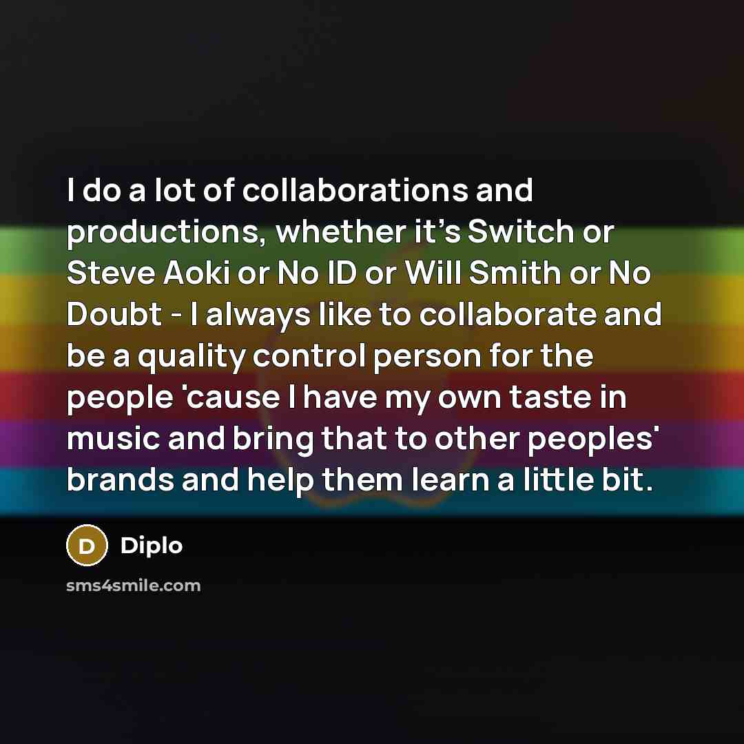 “I do a lot of collaborations and productions, whether it's…” quote by Diplo