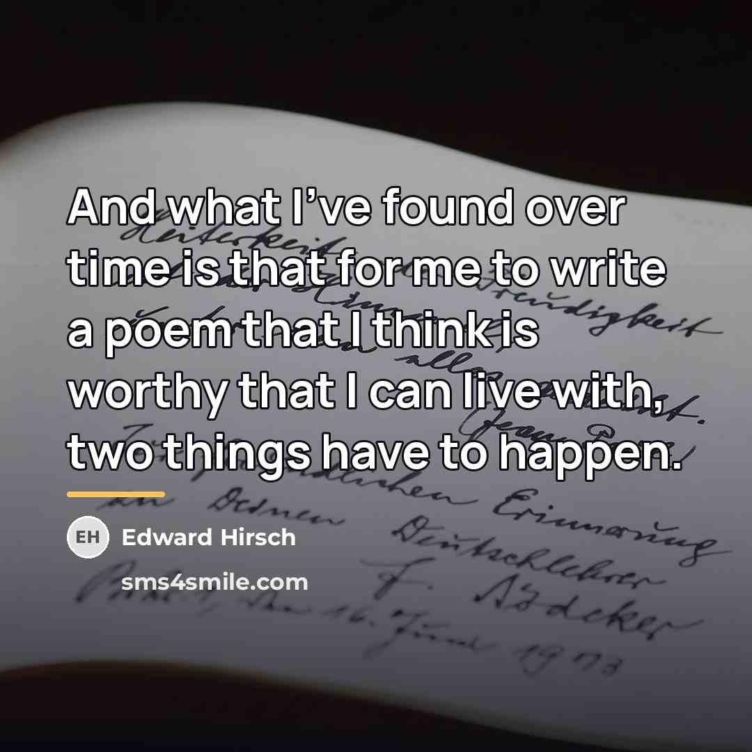 “And what I've found over time is that for me…” quote by Edward Hirsch