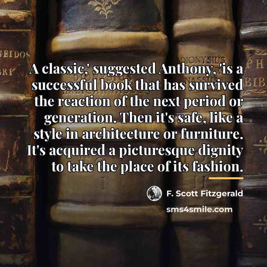 “A classic,' suggested Anthony, 'is a successful book that has…” quote by F. Scott Fitzgerald