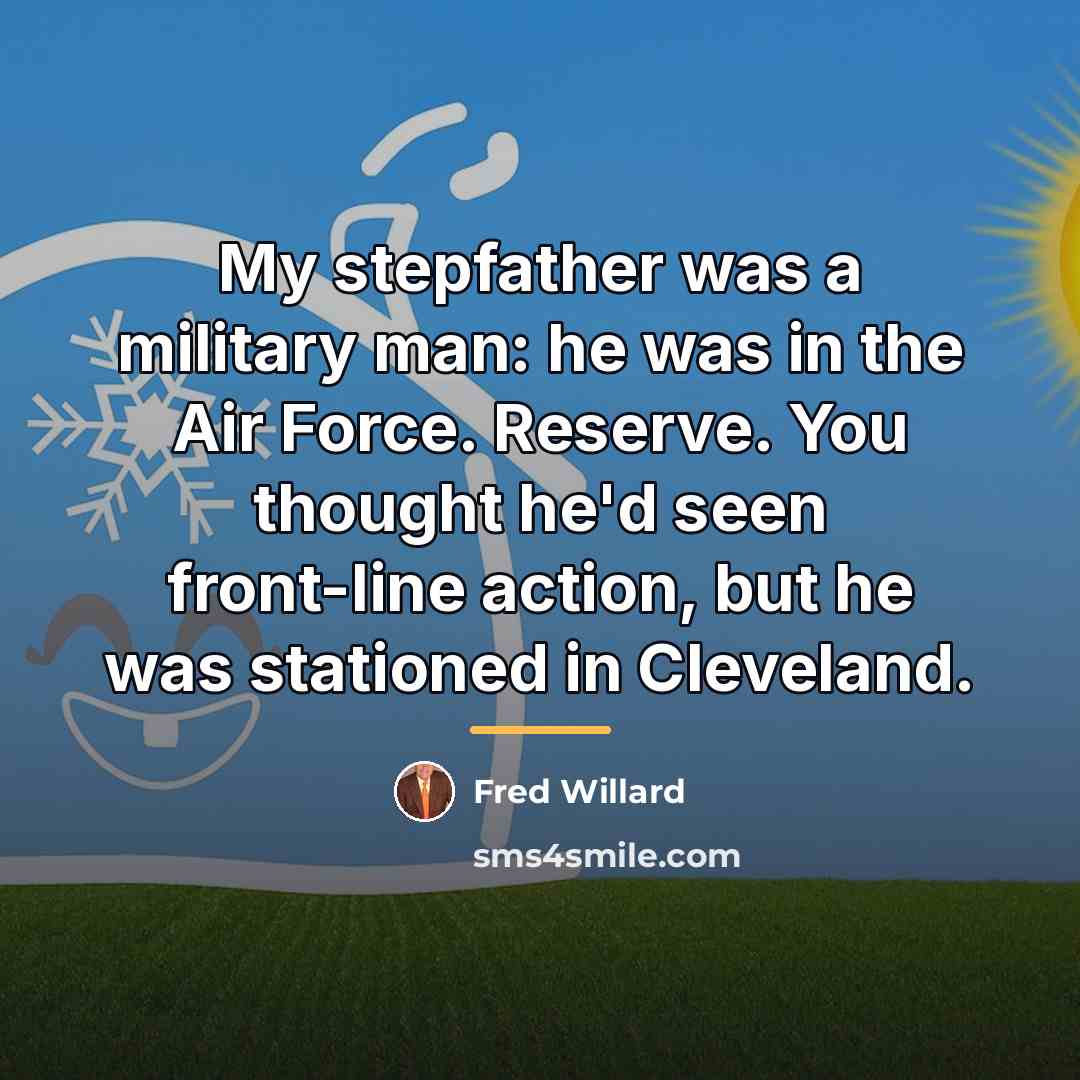“My stepfather was a military man: he was in the…” quote by Fred Willard