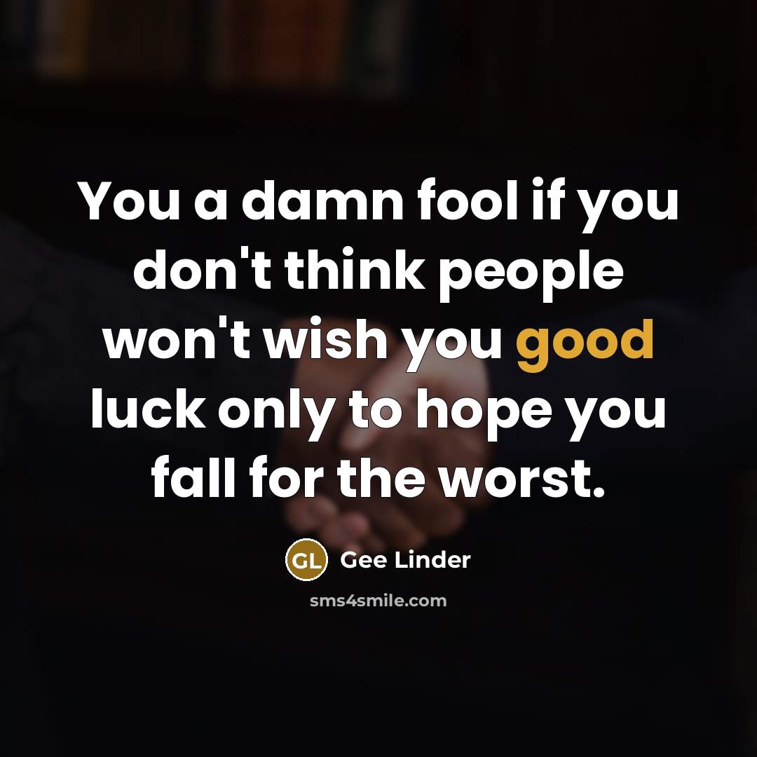 “You a damn fool if you don't think people won't…” quote by Gee Linder