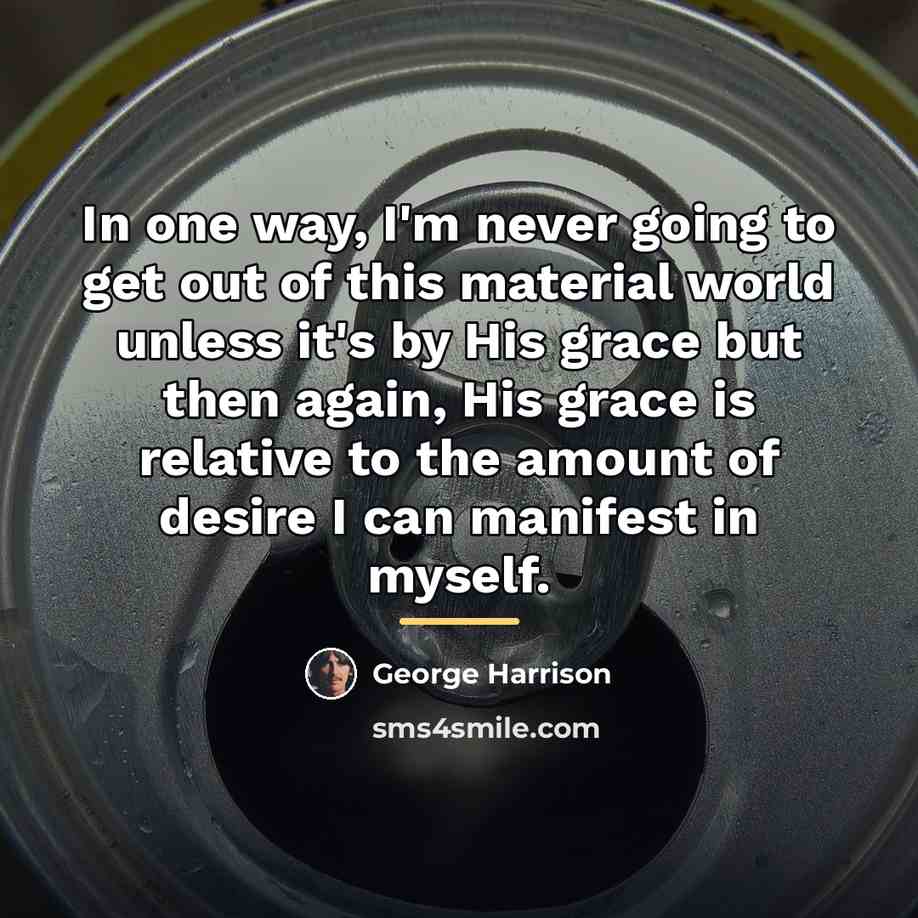 “In one way, I'm never going to get out of…” quote by George Harrison