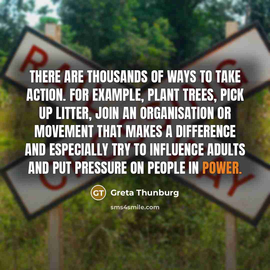“There are thousands of ways to take action. For example,…” quote by Greta Thunburg