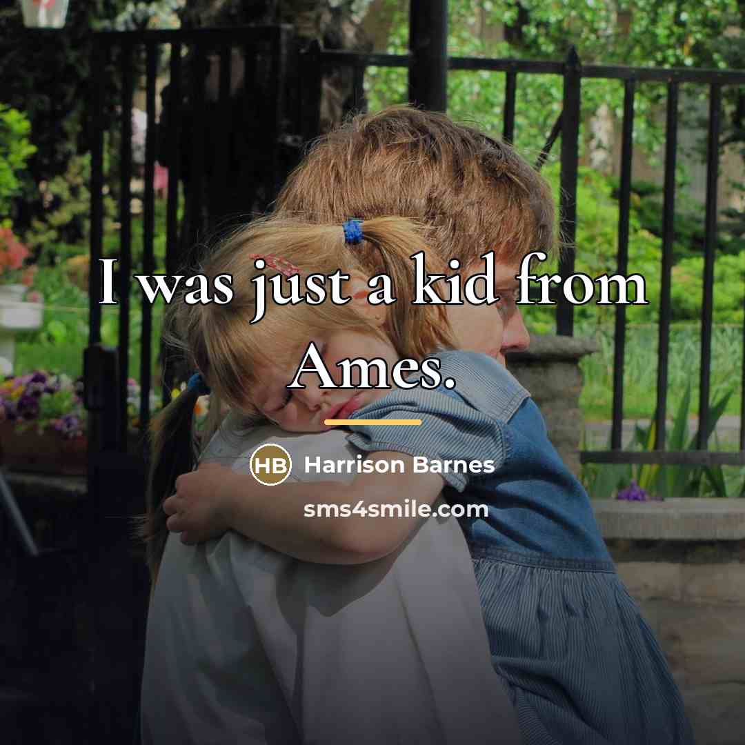 “I was just a kid from Ames.…” quote by Harrison Barnes