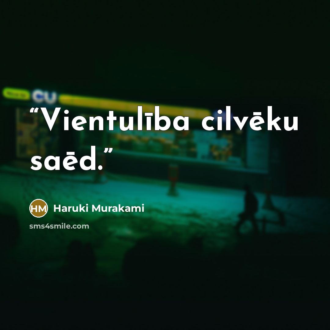“Vientulība cilvēku saēd.” quote by Haruki Murakami