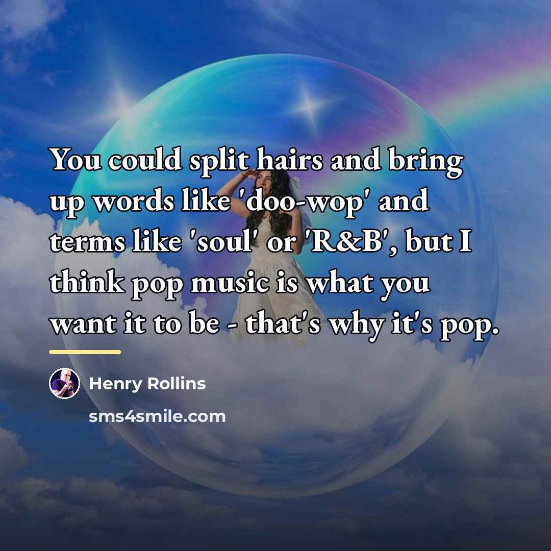 “You could split hairs and bring up words like 'doo-wop'…” quote by Henry Rollins