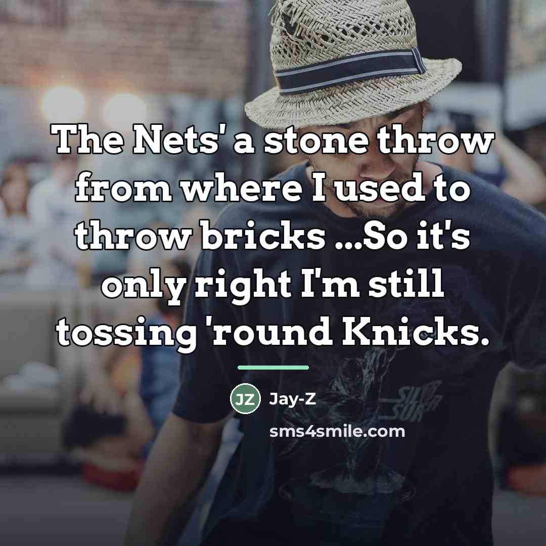 “The Nets' a stone throw from where I used to…” quote by Jay-Z