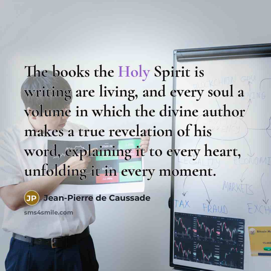 “The books the Holy Spirit is writing are living, and…” quote by Jean-Pierre de Caussade