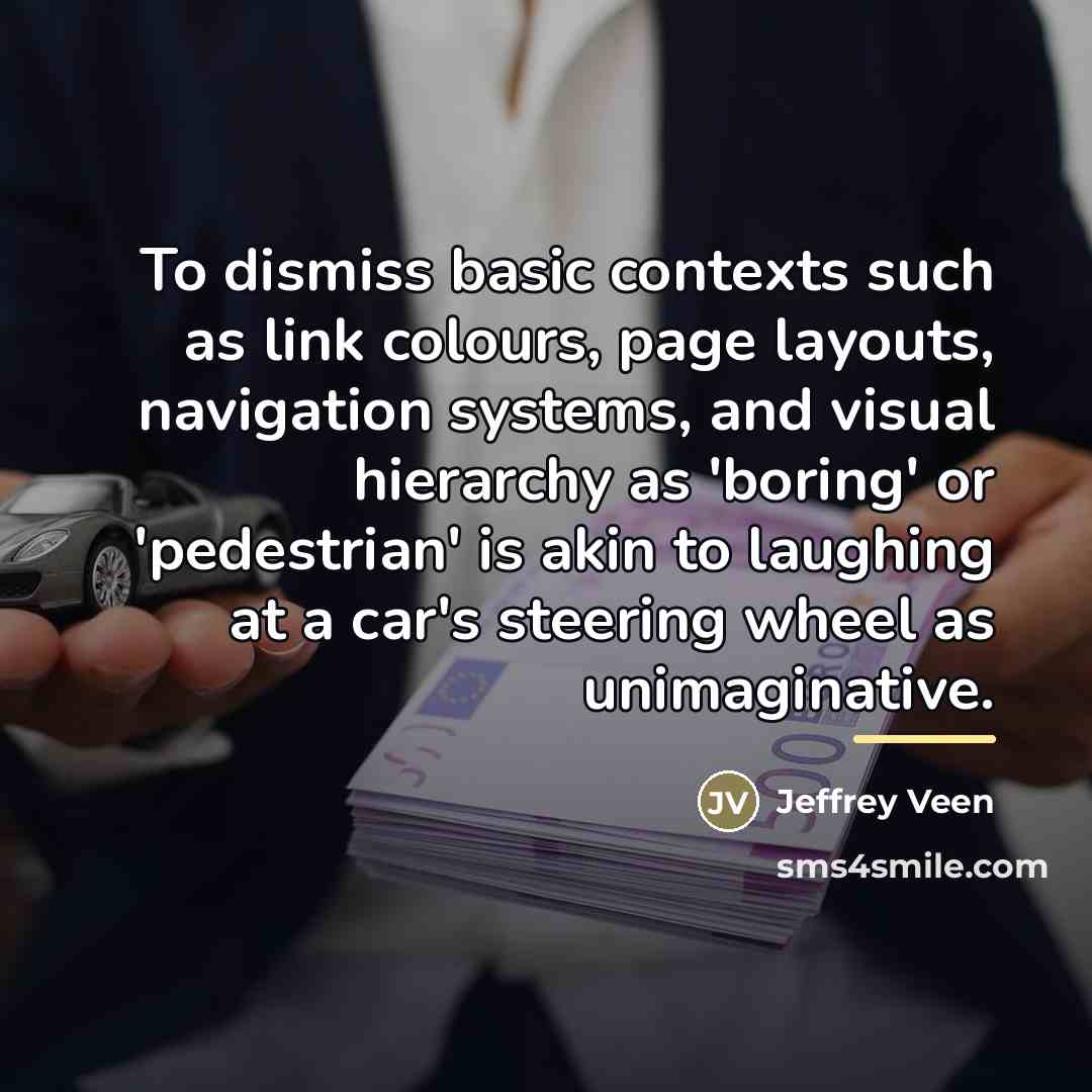 “To dismiss basic contexts such as link colours, page layouts,…” quote by Jeffrey Veen