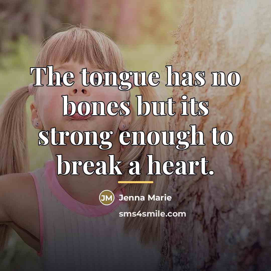 “The tongue has no bones but its strong enough to…” quote by Jenna Marie