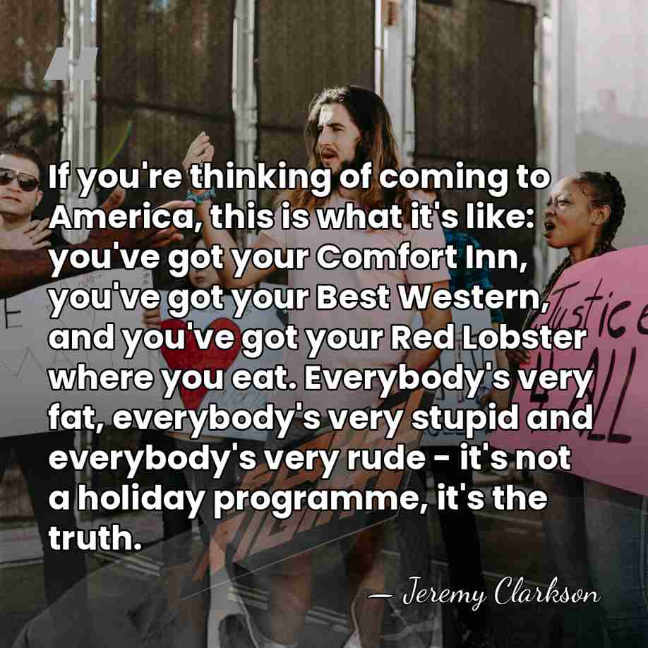 If you're thinking of coming to America, this is what it's like:&hellip; - Jeremy Clarkson
