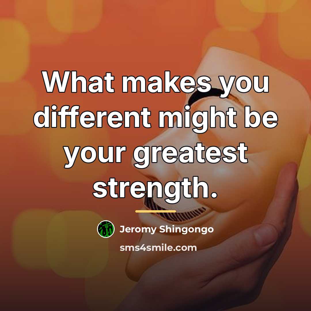 “What makes you different might be your greatest strength.…” quote by Jeromy Shingongo