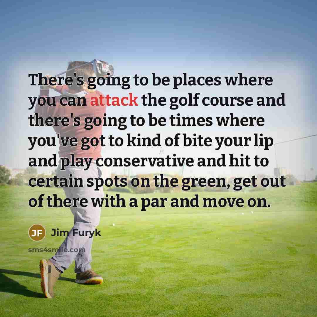 “There's going to be places where you can attack the…” quote by Jim Furyk