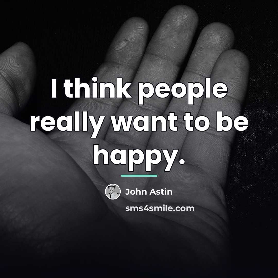 “I think people really want to be happy.…” quote by John Astin