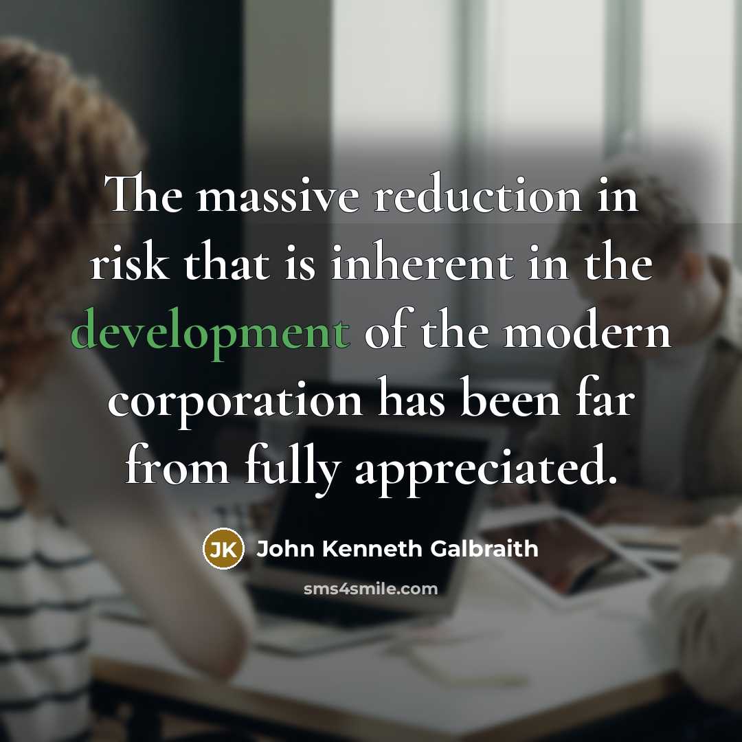 “The massive reduction in risk that is inherent in the…” quote by John Kenneth Galbraith