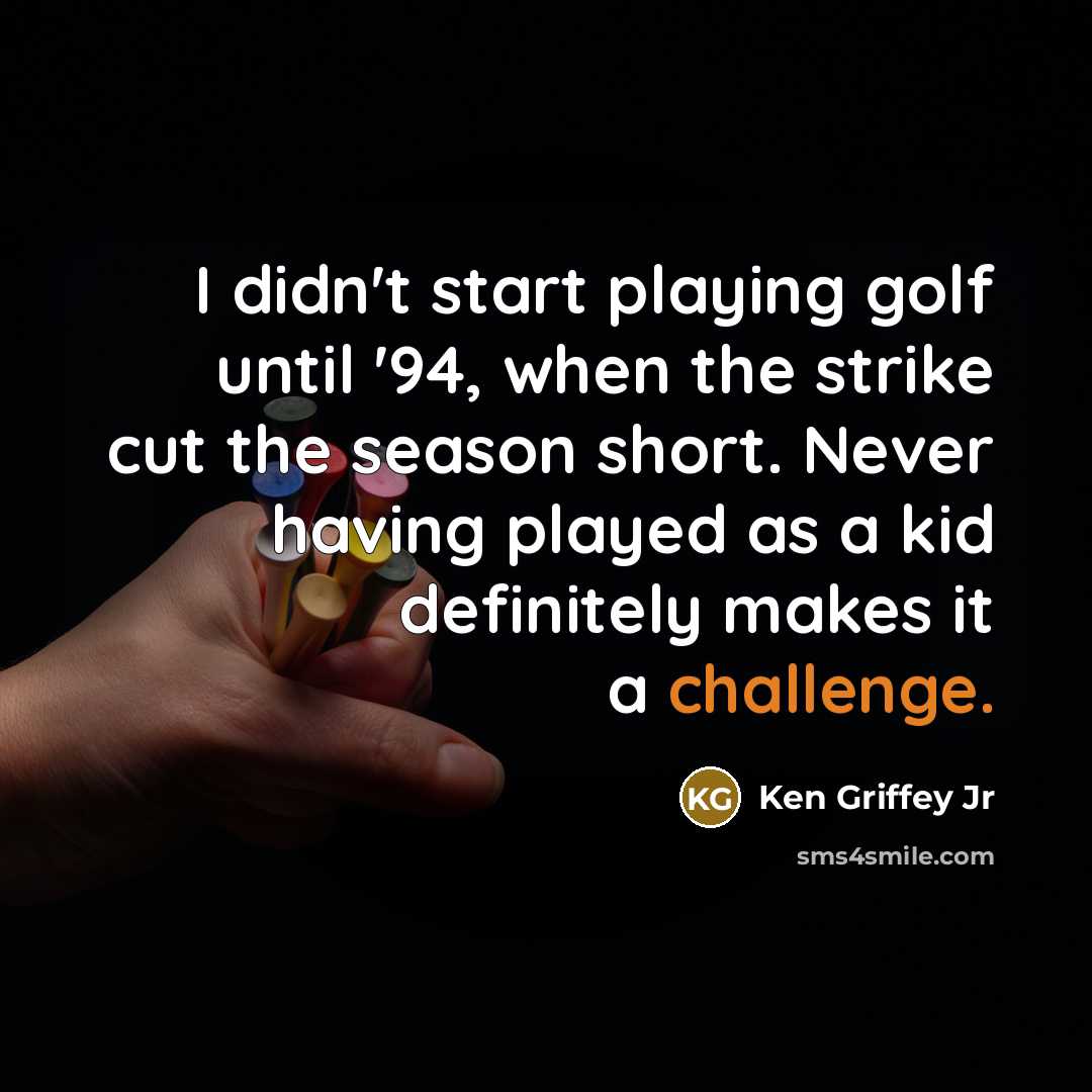 “I didn't start playing golf until '94, when the strike…” quote by Ken Griffey Jr